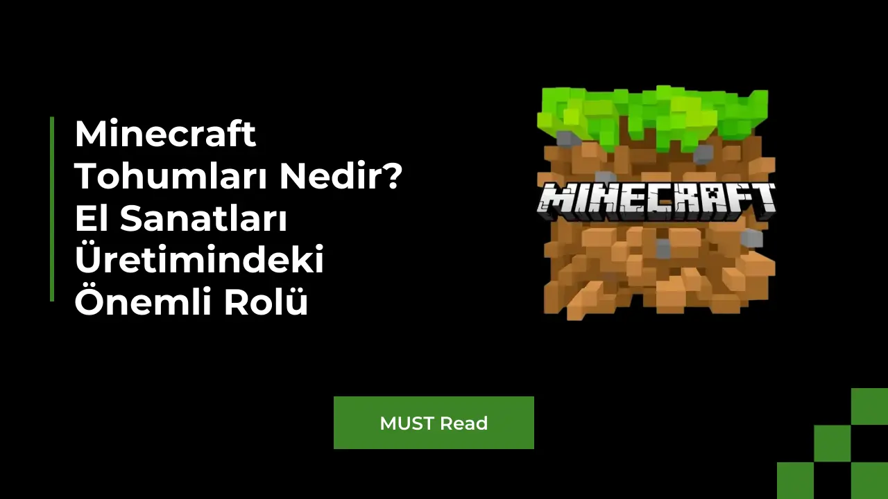 Minecraft Tohumları Nedir El Sanatları Üretimindeki Önemli Rolü